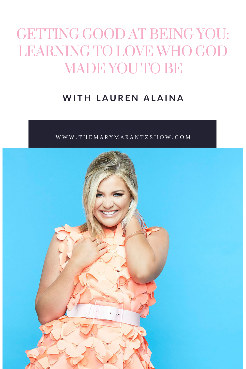 EP. 128: Learning to Love Who God Made You to Be with Lauren Alaina ...