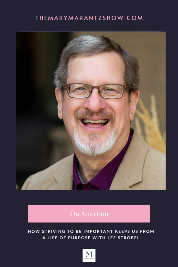 EP. 143: How Striving Keeps Us From a Life of Purpose with Lee Strobel -  